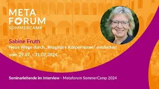Sabine Fruth - Seminarleitende im Interview | Metaforum SommerCamp 2024