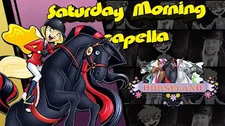 Horseland Theme - Saturday Morning Acapella