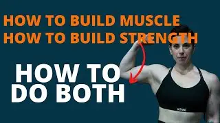 How to Build Muscle, How to Build True Strength, How to do Both