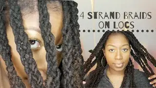 4 Strand Braids on Locs | Loc Styles | Natural Hair