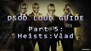 Payday 2 - DSOD Loud Guide - Part 5: Heists: Vlad