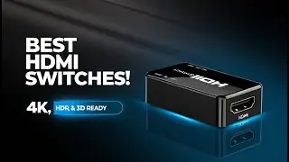 Top 5 Best HDMI Switches Review | Seamless 4K & 3D Switching