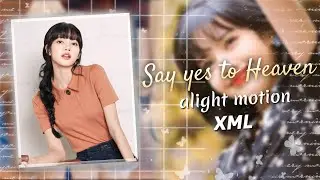 say yes to heaven xml | alight motion xml | Ae inspired alight motion xml  | xml file alight motion
