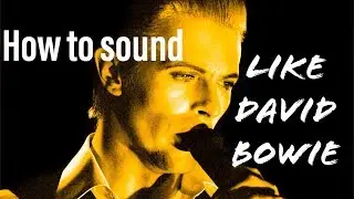 How to Sound Like David Bowie