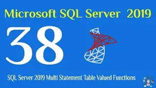 38- SQL Server 2019 Multi Statement Table Valued Functions