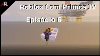 Roblox com Primos IV - Episódio 6: Sob Pressão