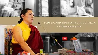 Phakchok Rinpoche - "Studying and Translating the Dharma"