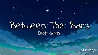 Between The Bars - Elliott Smith (lyrics)