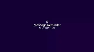 MICROSOFT TEAMS / REMINDERS / MESSAGE REMINDER ADD-ON