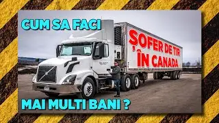 Șofer de TIR în Canada - Cum să faci mai mulți bani?