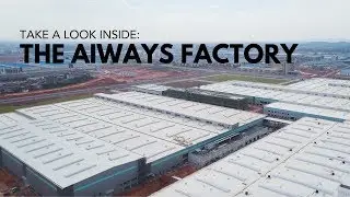 Take A Look Inside The AIWAYS Factory