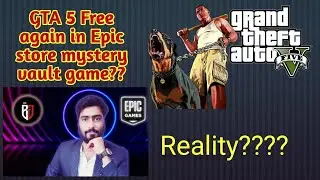 Gta 5 free again in Epic store mystery vault game?? Lets clear with fact words | Gta 5 free again???