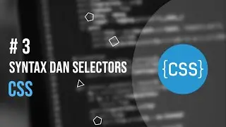 Syntax dan selectors CSS - Tutorial CSS #3
