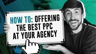 [HOW TO] PPC For Marketing Agencies