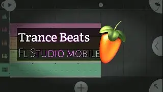How to Make Trance Beats - fl Studio Mobile Tutorial