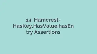 14. Hamcrest HasKey,HasValue,hasEntry Assertion RestAssured, API Automation, API Automation Playlist