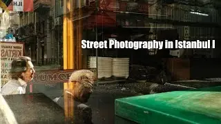 Street Photography in Istanbul I