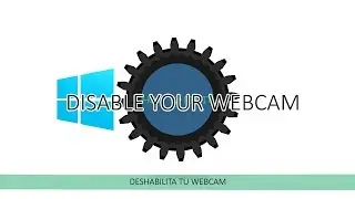 DISABLE YOUR WEBCAM | WINDOWS