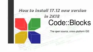 Installing codeblocks 17.12 in 2 minutes step by step..