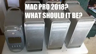 WHAT SHOULD THE NEW 2018 MAC PRO LOOK LIKE?