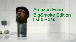 Amazon Echo Big Smoke Edition (Funny)