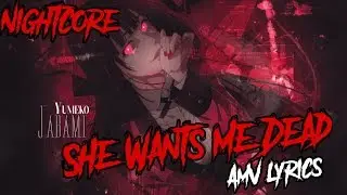 Nightcore - She Wants Me Dead (Amv/Lyrics)