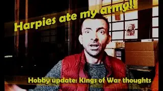 Hobby Update &  Kings of War