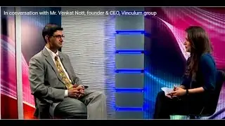 In conversation with Mr. Venkat Nott, founder & CEO, Vinculum group