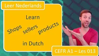 Learn Dutch (Flemish): Learn about shops, sellers and products in Belgium (Lesson 013)