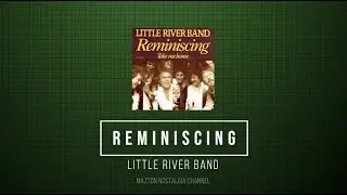 REMINISCING - Little River Band (1978) - Lyrics