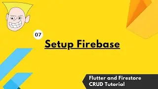 07 Firebase Setup - Flutter, Firebase Auth and Firestore CRUD Tutorial