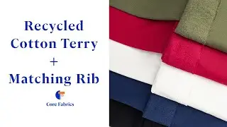 Recycled Cotton Terry + Matching Rib | Core Fabrics