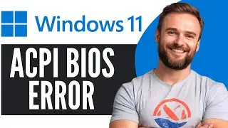 How To Fix ACPI Bios Error Windows 11 - Full Guide (2025)