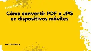 Cómo convertir PDF a JPG en dispositivos móviles