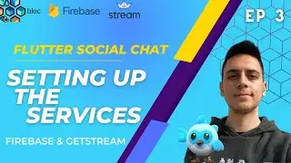 Flutter Social Chat / GetStream & Firebase & BLoC Pattern - Setting up the Services - [3]
