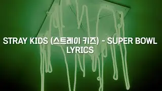 STRAY KIDS (스트레이 키즈) - 'SUPER BOWL' Lyrics