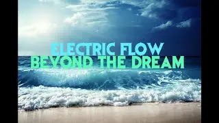 Electric Flow  - Beyond the dream