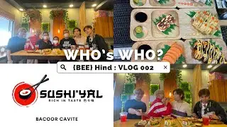 {Bee}Hind: Vlog 002 WHO’s WHO? at Sushiyal Bacoor