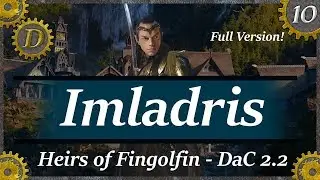 E10 DaC 2.2 Imladris Confederations Campaign: FULL VERSION Heirs of Fingolfin! New DaC 2.2 Submod