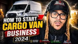 How To Start Cargo Van Business 2024