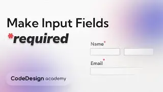 How to Make Input Fields *required | CodeDesign Academy
