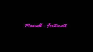 Maxwell   Fortunate