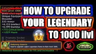 How to upgrade your legendary to item level 1000! WoW 7.3.5