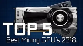 Top 5 Best Mining GPU's 2018