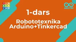 1-dars | Robototexnika: Arduino + TinkerCad | O'zbek tilida