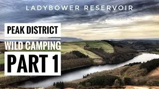 SOLO WILD CAMPING IN THE PEAK DISTRICT PART 1 / Lady Bower Reservoir / Lanshan 2