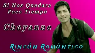 🎵 Si Nos Quedara Poco Tiempo - CHAYANNE 😀 Baladas Románticas De Todos Los Tiempos