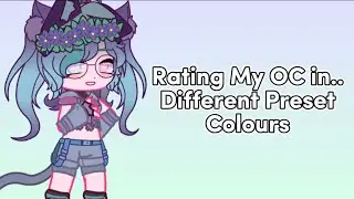 Rating My OC in Different Preset Colours