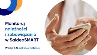 Monitoruj należności i zobowiązania w aplikacji mobilnej SaldeoSMART 📲​