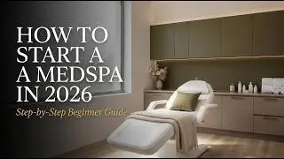 How To Start A MedSpa In 2026
